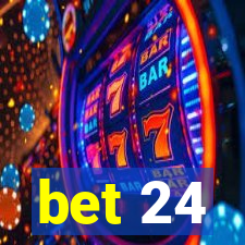 bet 24